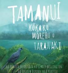 Book cover: Tamanui: Te Kōkako Mōrehu o Taranaki
