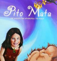 Book cover: Pito mata: he kohinga pūrākau mō te kōhungahunga